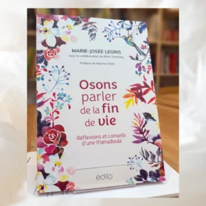 Osons parler de la fin de vie - Réflexions et conseils d’une thanadoula
