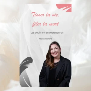 Tisser la vie, filer la mort - Les deuils en entrepreneuriat